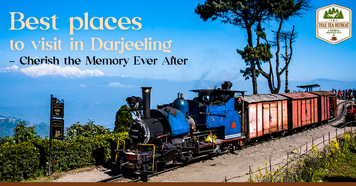 Best places to visit in Darjeeling - Cherish the Memory Ever After